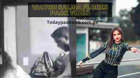 Watch Salma Flores Pack Video Viral on Twitter, Reddit and Youtube
