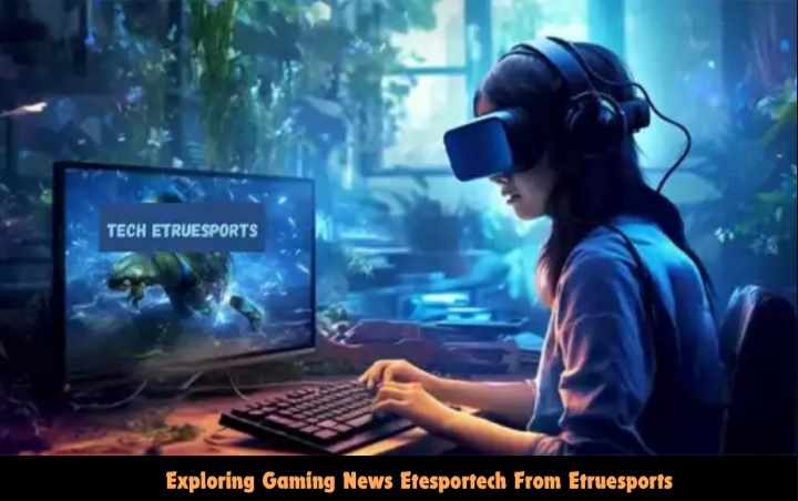 eTesporTech Gaming News by eTrueSports — Revolutionizing Esports Coverage

https://todaypakweb.com.p...